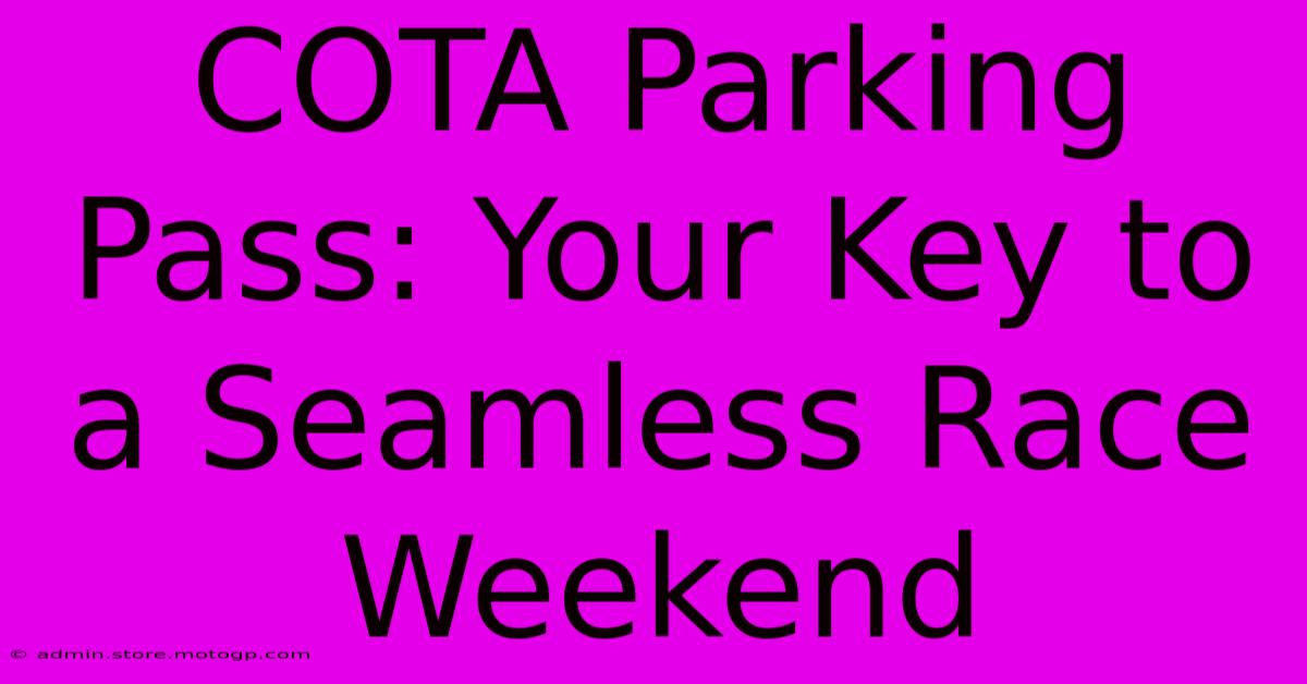 COTA Parking Pass: Your Key To A Seamless Race Weekend