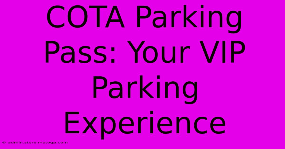 COTA Parking Pass: Your VIP Parking Experience