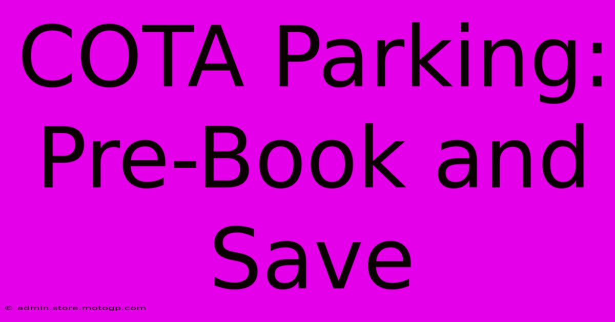 COTA Parking: Pre-Book And Save