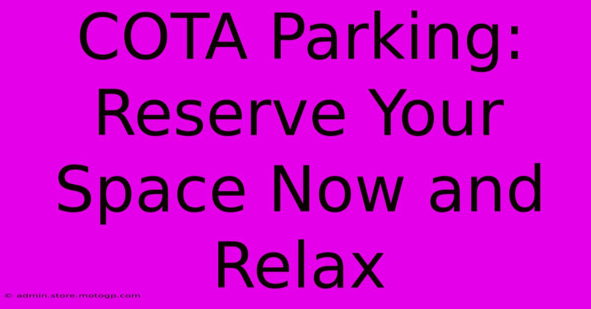 COTA Parking: Reserve Your Space Now And Relax