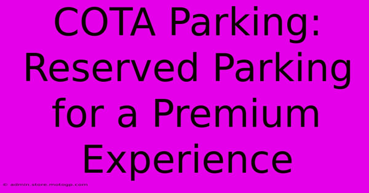 COTA Parking: Reserved Parking For A Premium Experience