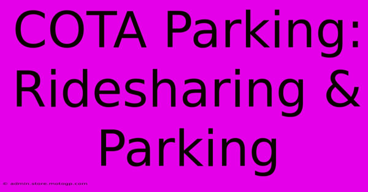 COTA Parking: Ridesharing & Parking