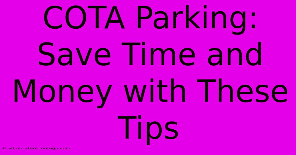 COTA Parking: Save Time And Money With These Tips