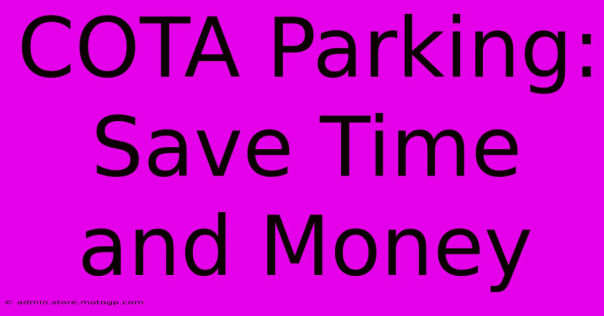 COTA Parking: Save Time And Money