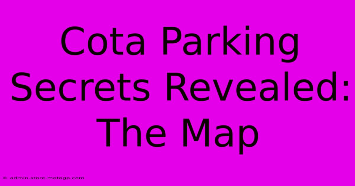 Cota Parking Secrets Revealed: The Map