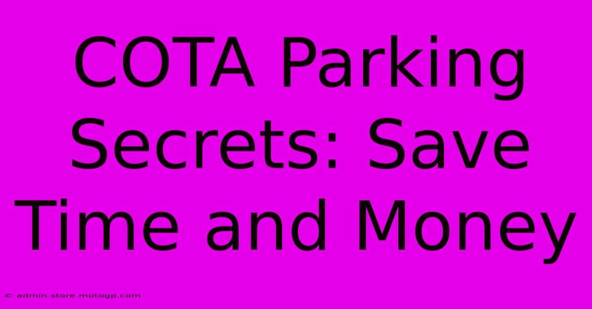 COTA Parking Secrets: Save Time And Money