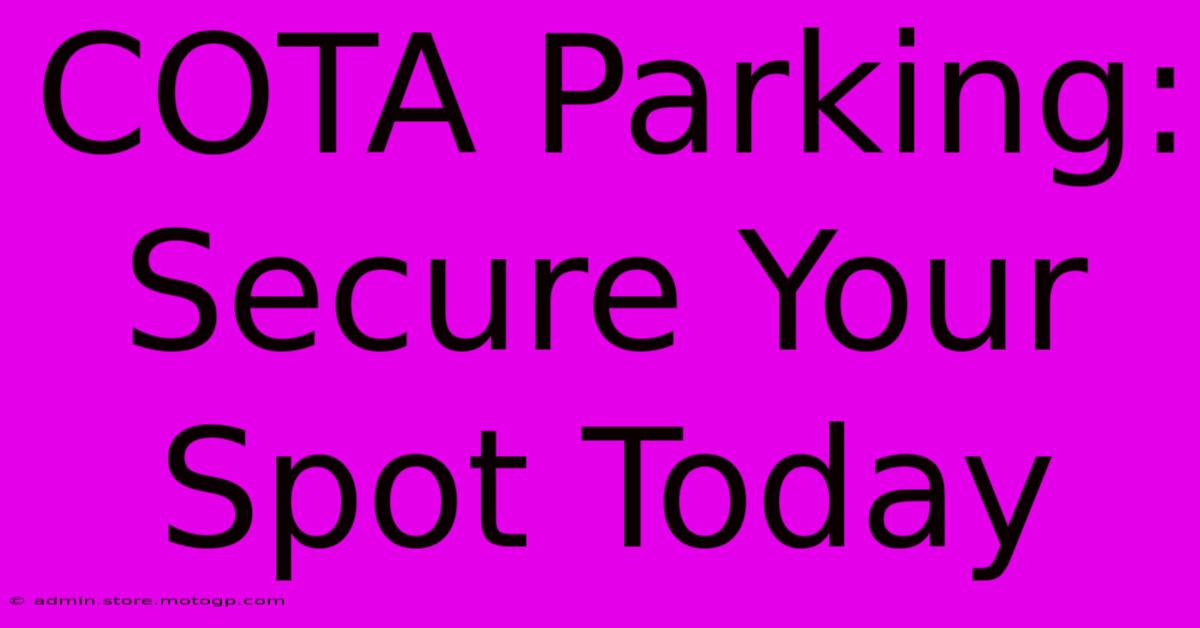 COTA Parking: Secure Your Spot Today