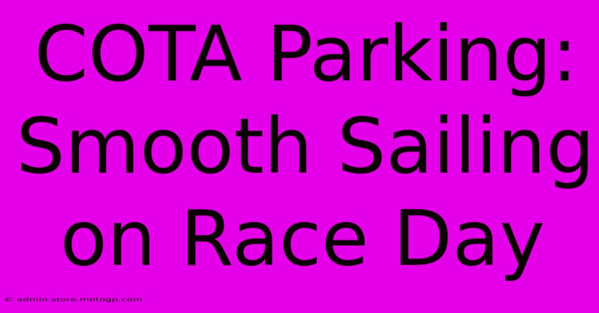 COTA Parking: Smooth Sailing On Race Day