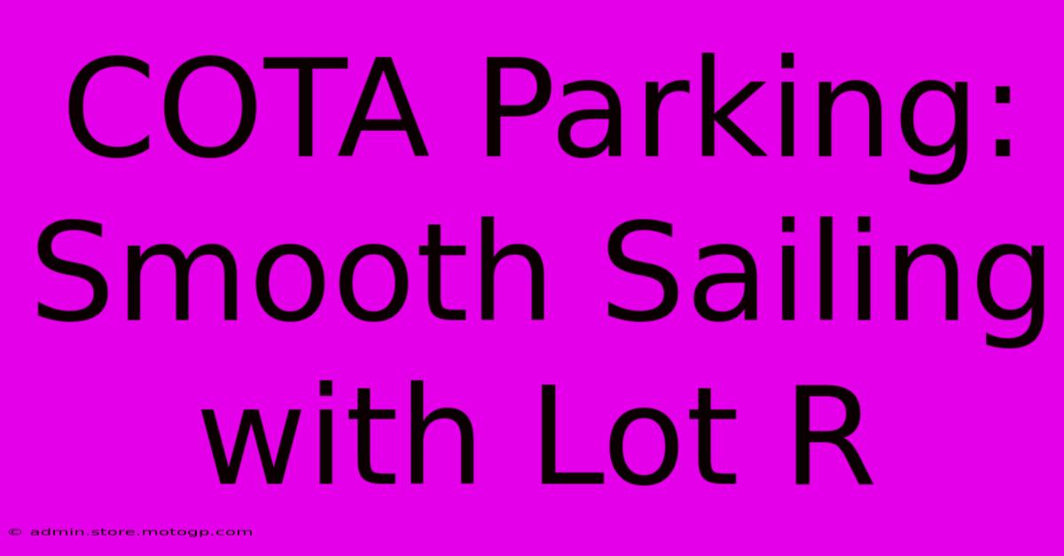 COTA Parking: Smooth Sailing With Lot R