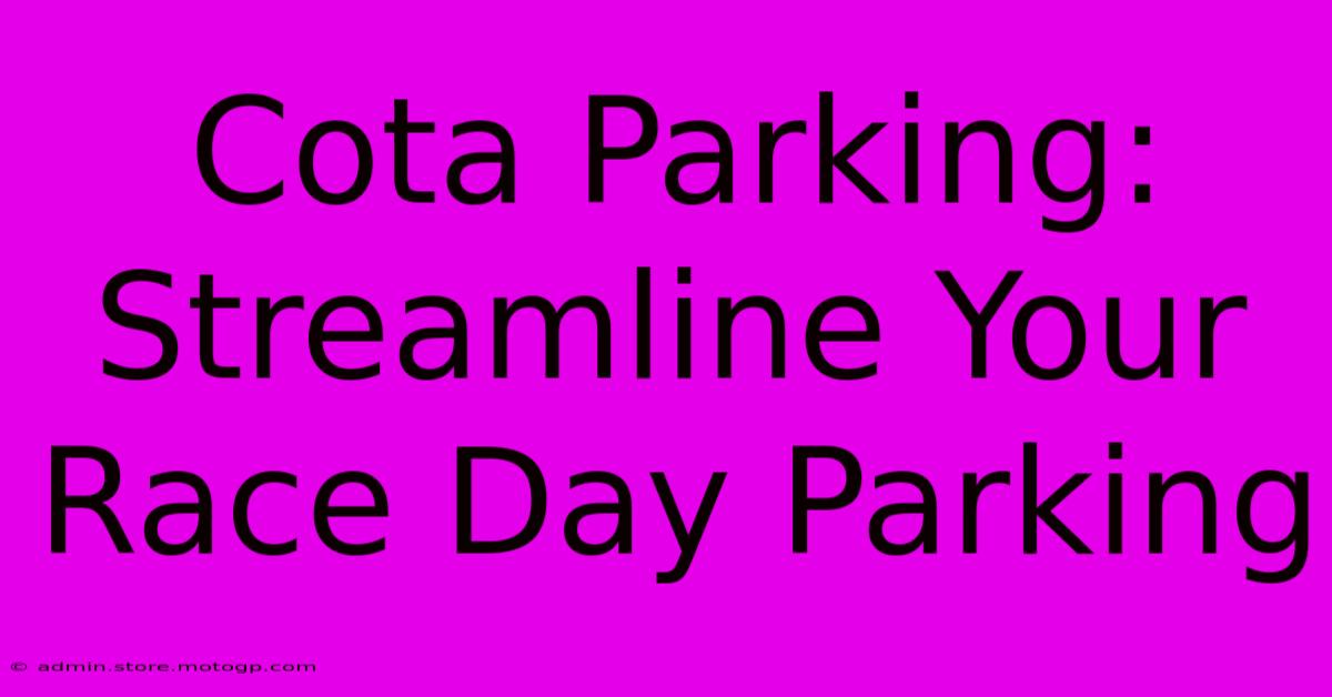 Cota Parking: Streamline Your Race Day Parking