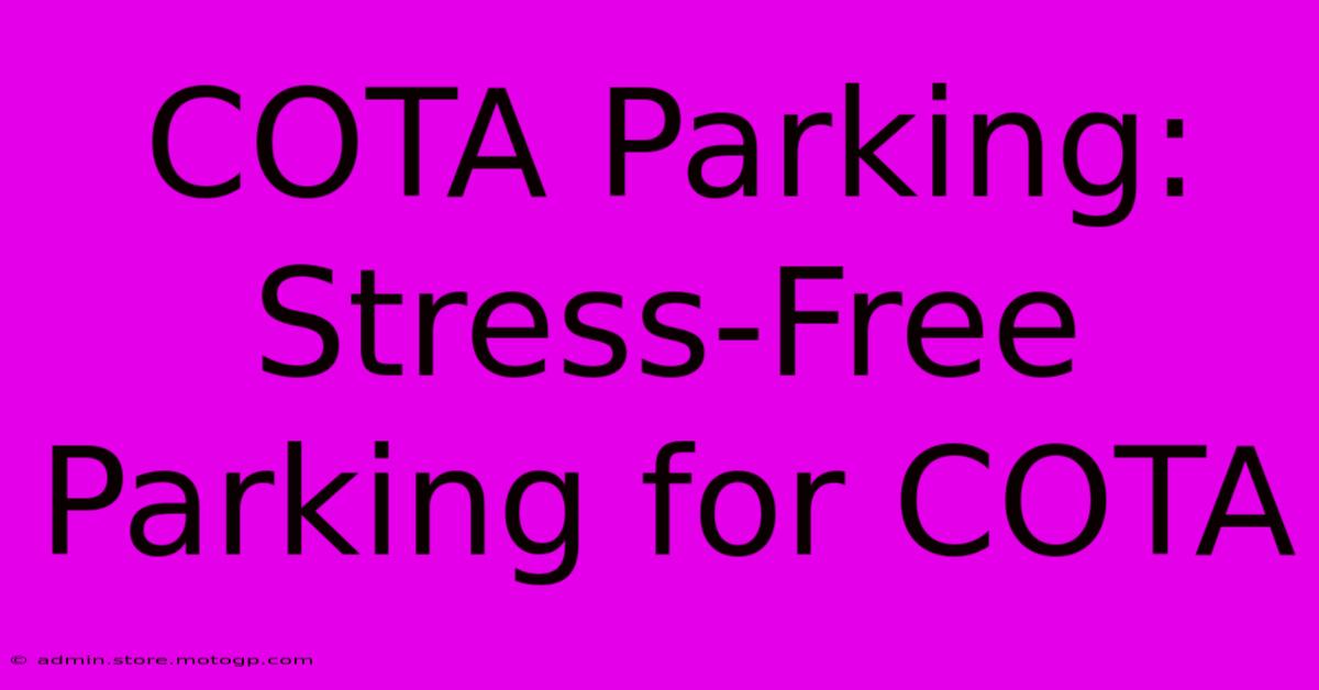 COTA Parking:  Stress-Free Parking For COTA