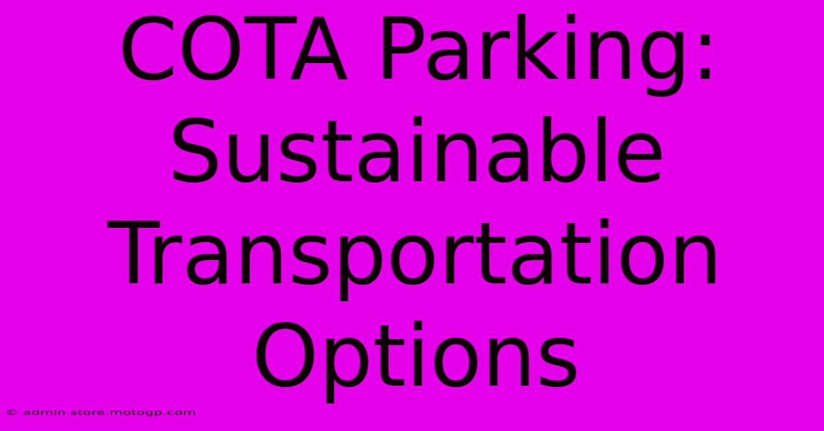 COTA Parking: Sustainable Transportation Options