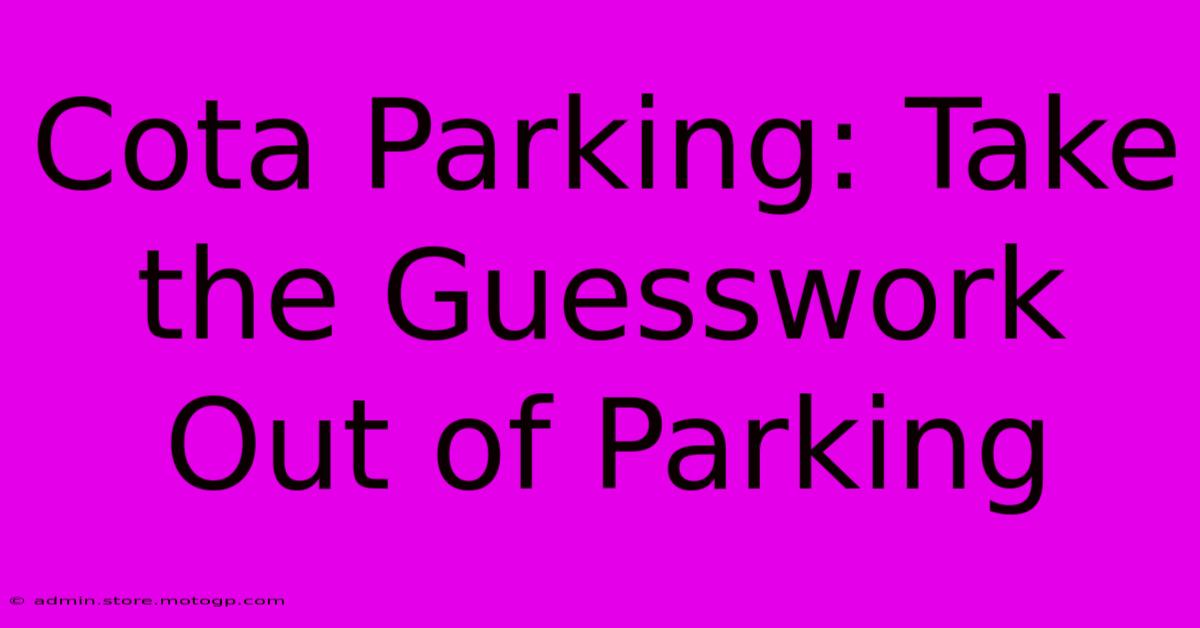 Cota Parking: Take The Guesswork Out Of Parking