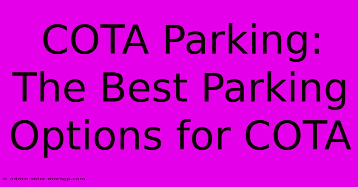 COTA Parking:  The Best Parking Options For COTA