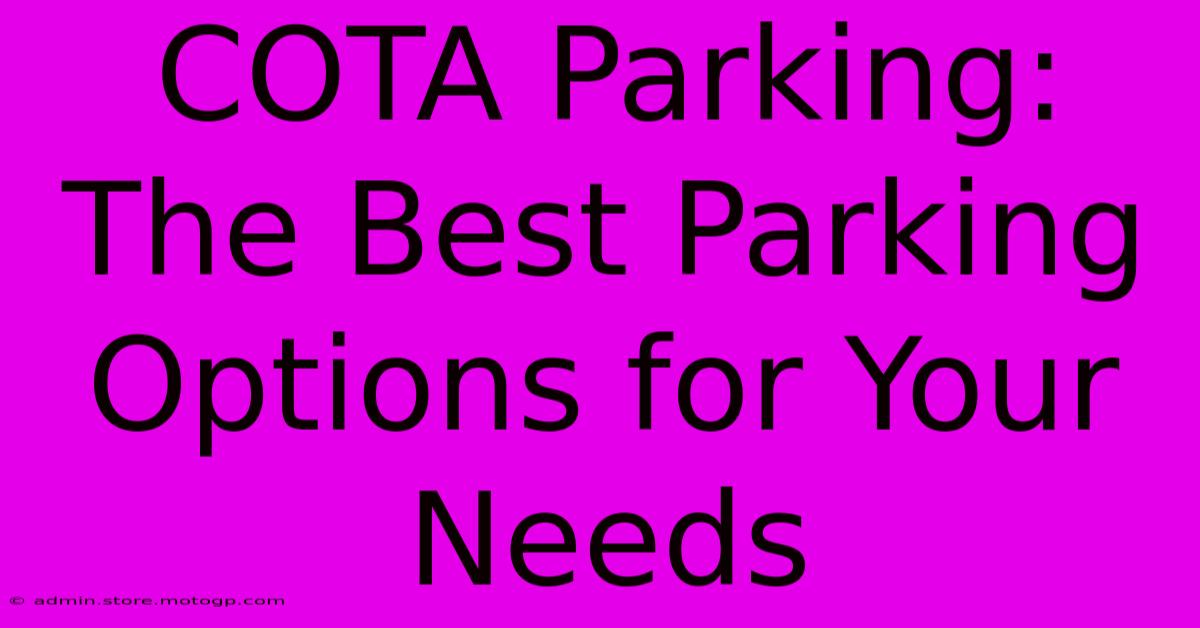 COTA Parking: The Best Parking Options For Your Needs