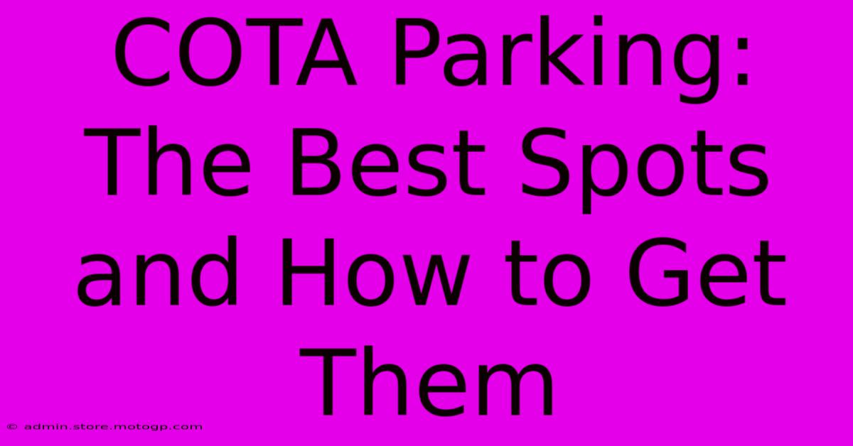 COTA Parking: The Best Spots And How To Get Them