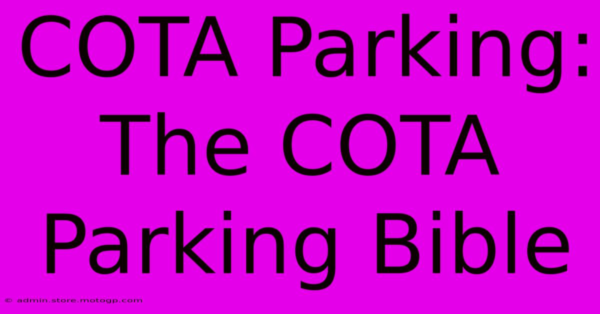 COTA Parking:  The COTA Parking Bible