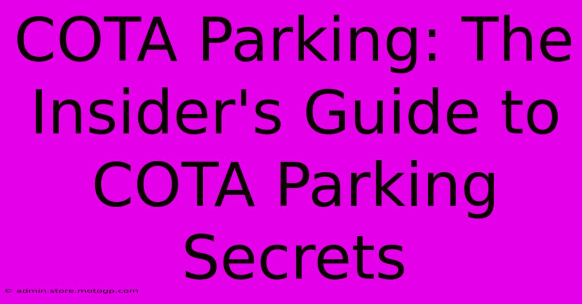 COTA Parking: The Insider's Guide To COTA Parking Secrets