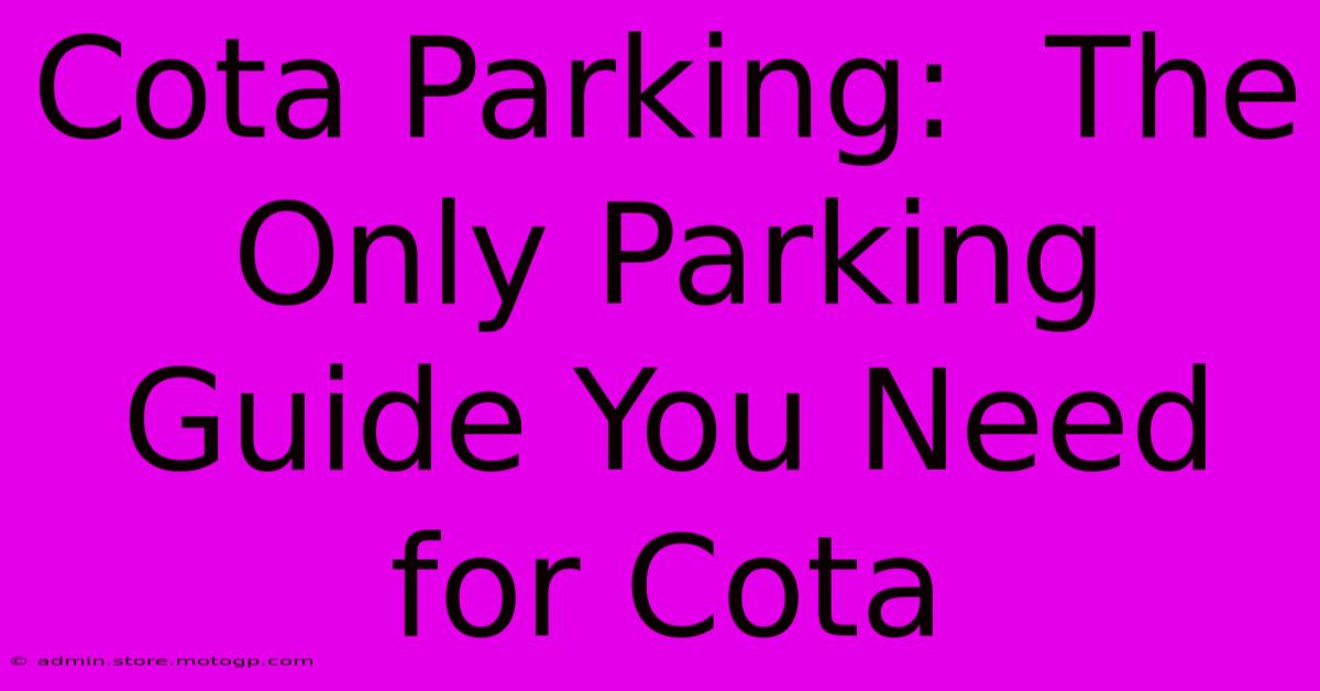 Cota Parking:  The Only Parking Guide You Need For Cota