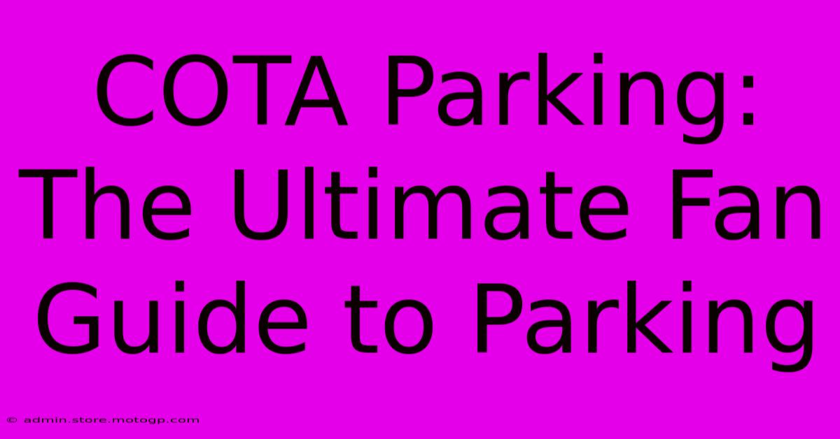 COTA Parking: The Ultimate Fan Guide To Parking