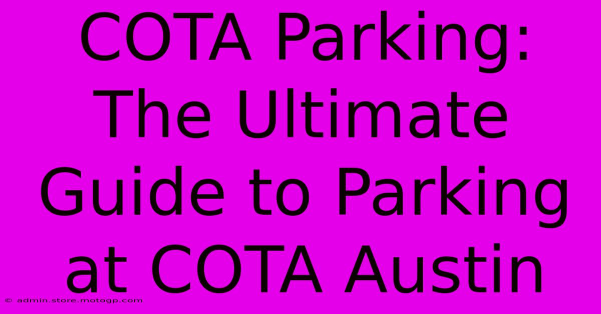 COTA Parking:  The Ultimate Guide To Parking At COTA Austin