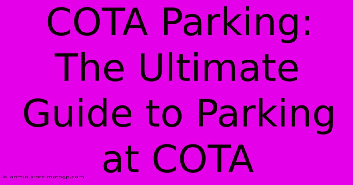 COTA Parking: The Ultimate Guide To Parking At COTA