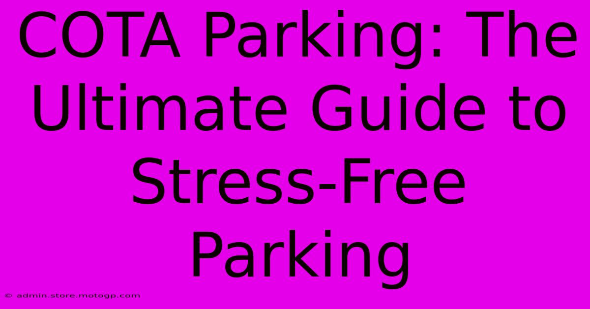 COTA Parking: The Ultimate Guide To Stress-Free Parking