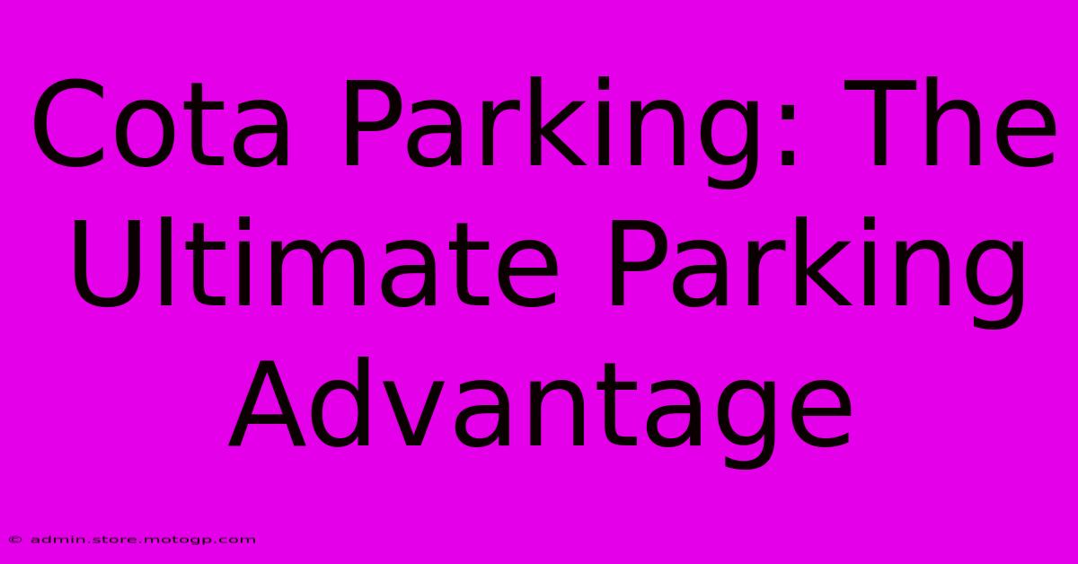 Cota Parking: The Ultimate Parking Advantage