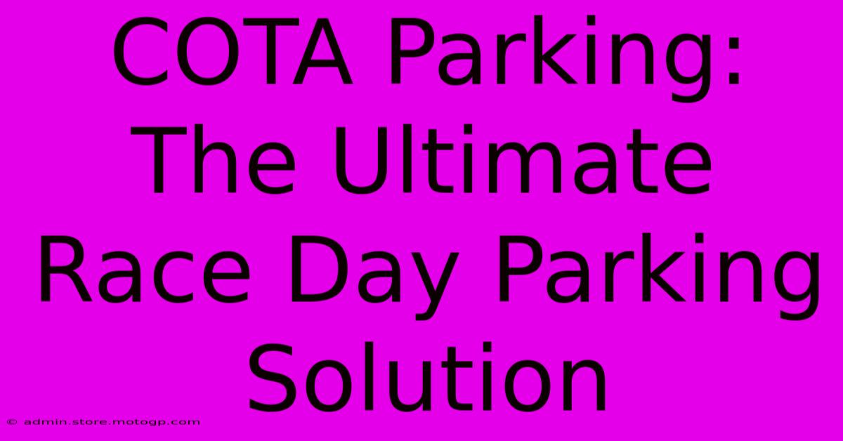 COTA Parking: The Ultimate Race Day Parking Solution