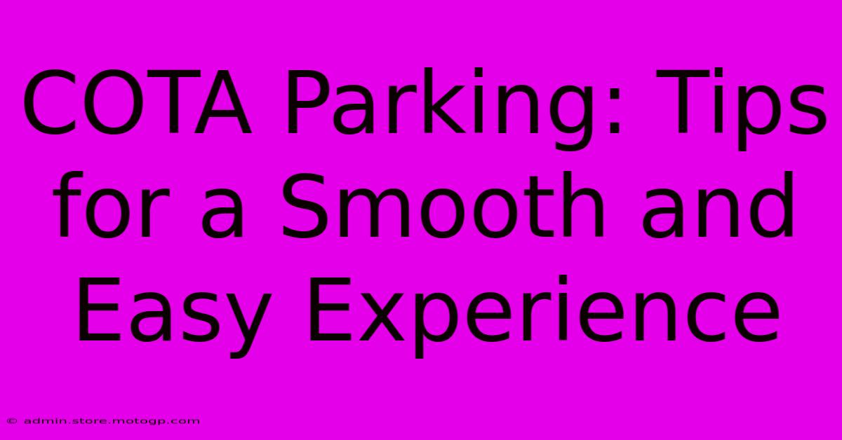 COTA Parking: Tips For A Smooth And Easy Experience