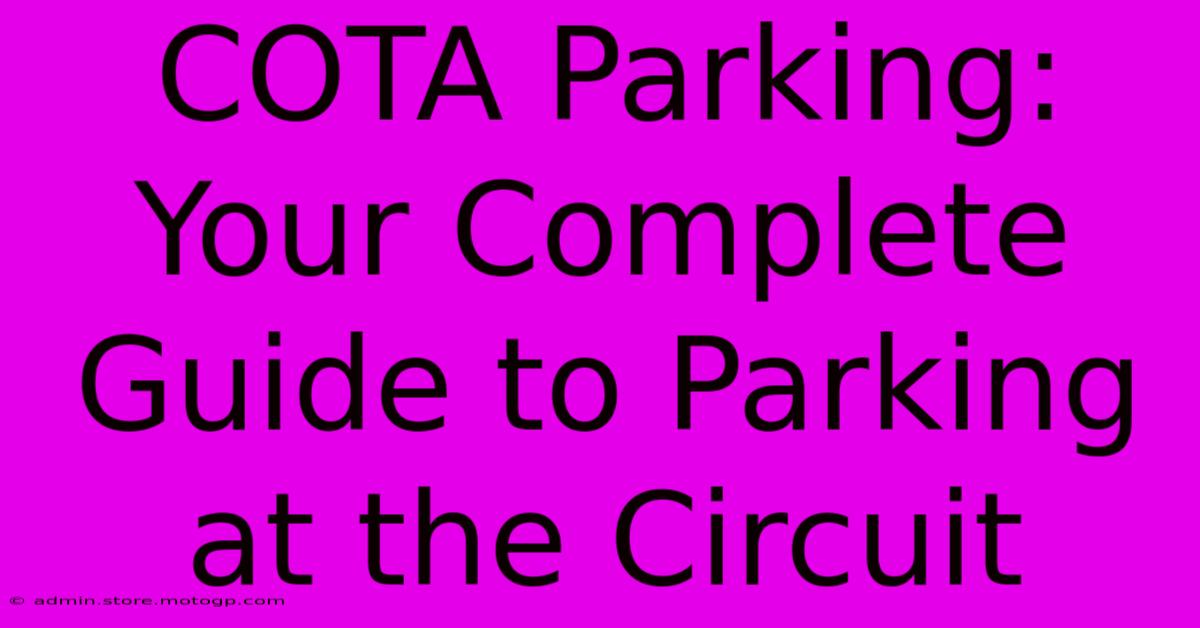 COTA Parking: Your Complete Guide To Parking At The Circuit