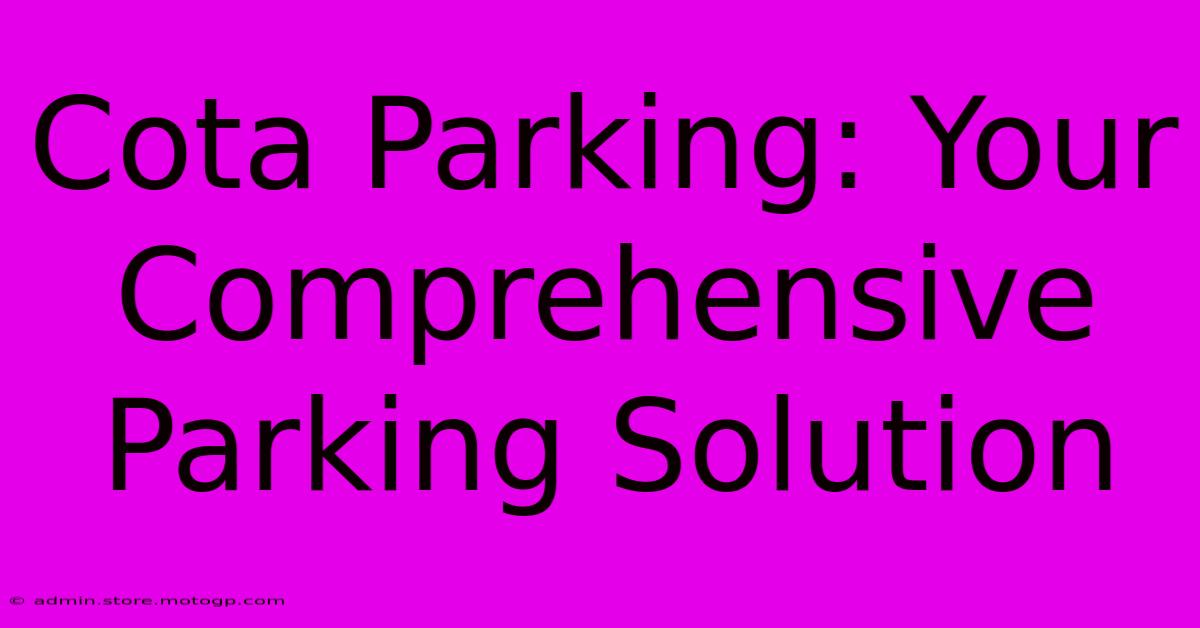 Cota Parking: Your Comprehensive Parking Solution