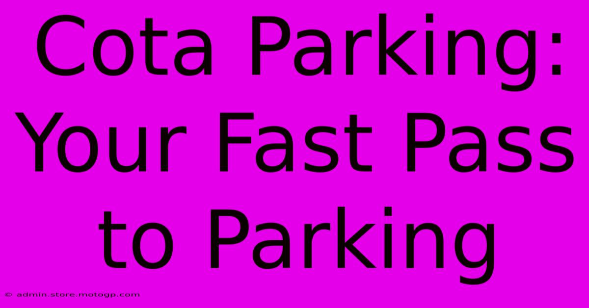 Cota Parking: Your Fast Pass To Parking