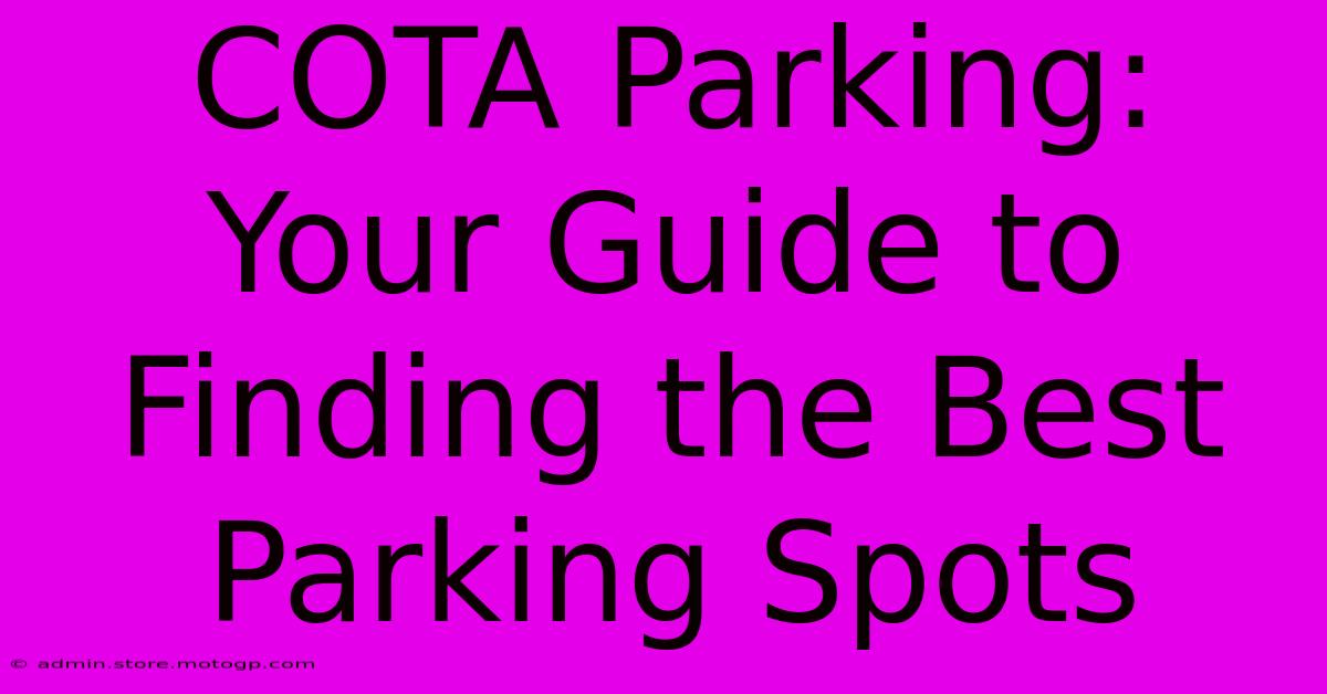 COTA Parking: Your Guide To Finding The Best Parking Spots