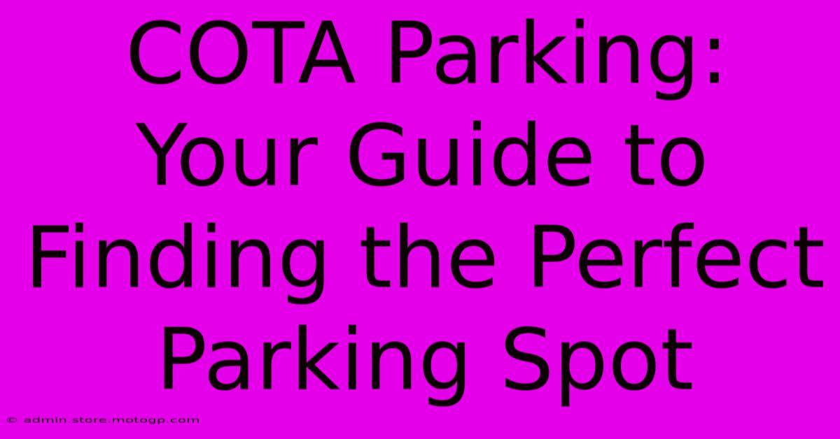 COTA Parking: Your Guide To Finding The Perfect Parking Spot