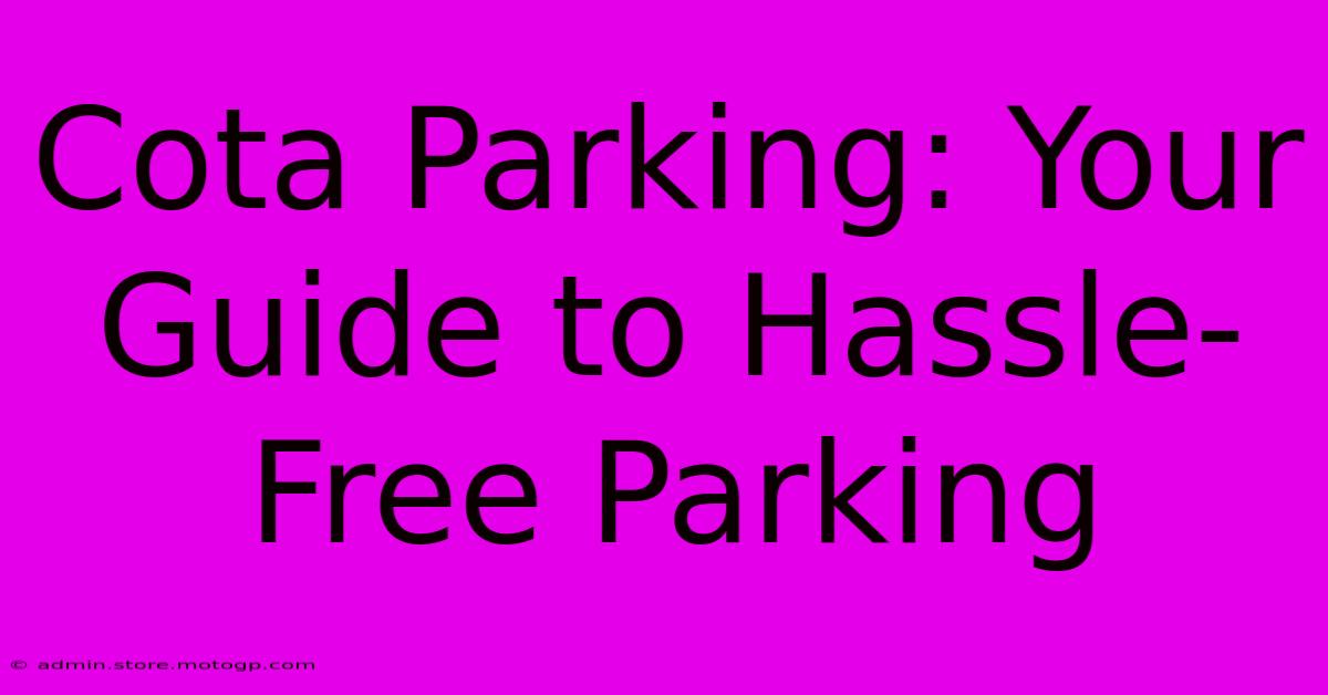 Cota Parking: Your Guide To Hassle-Free Parking