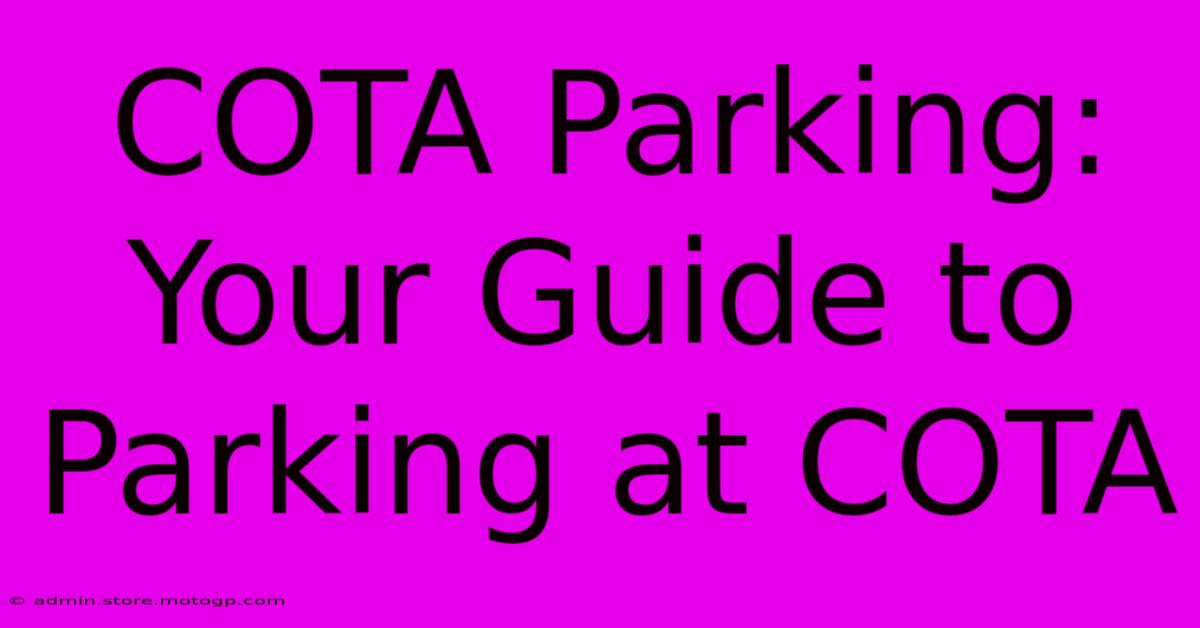 COTA Parking:  Your Guide To Parking At COTA