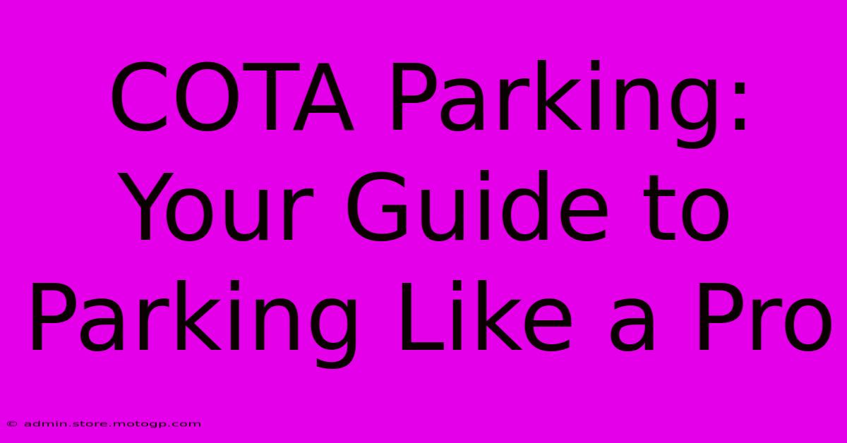 COTA Parking: Your Guide To Parking Like A Pro