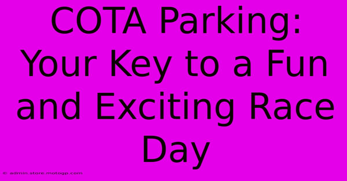 COTA Parking: Your Key To A Fun And Exciting Race Day