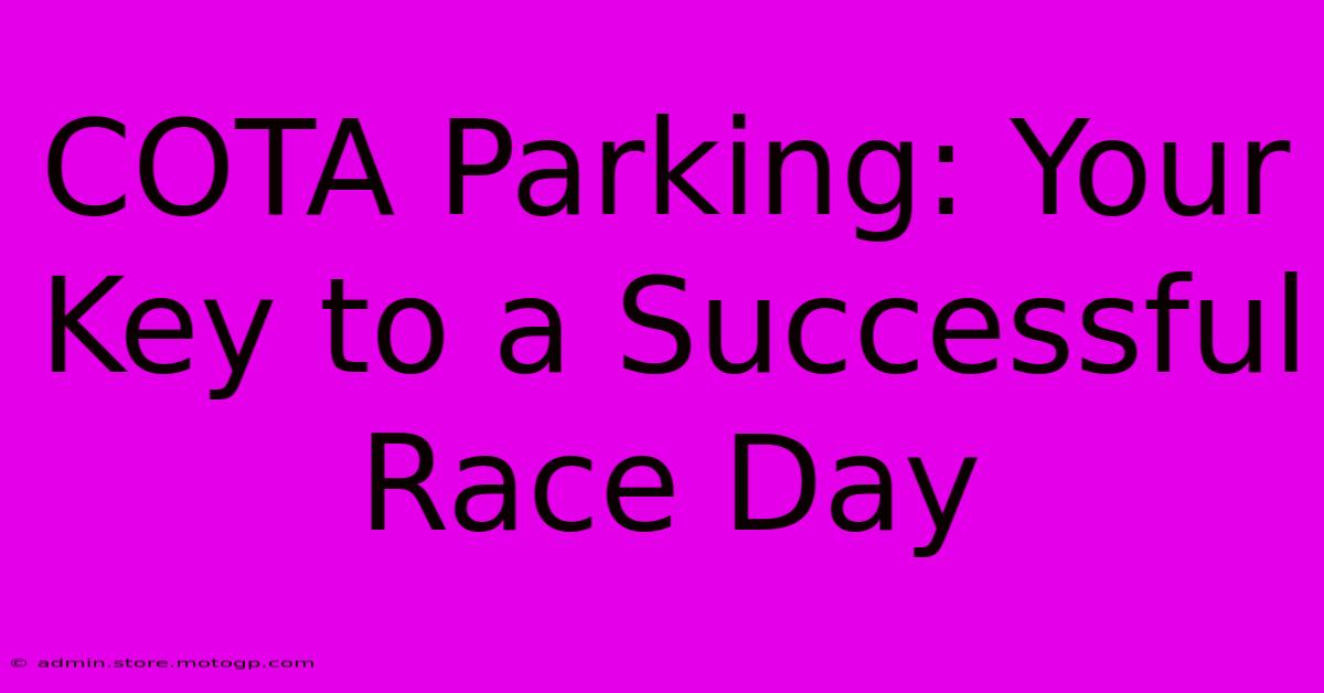 COTA Parking: Your Key To A Successful Race Day