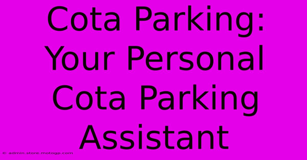 Cota Parking:  Your Personal Cota Parking Assistant