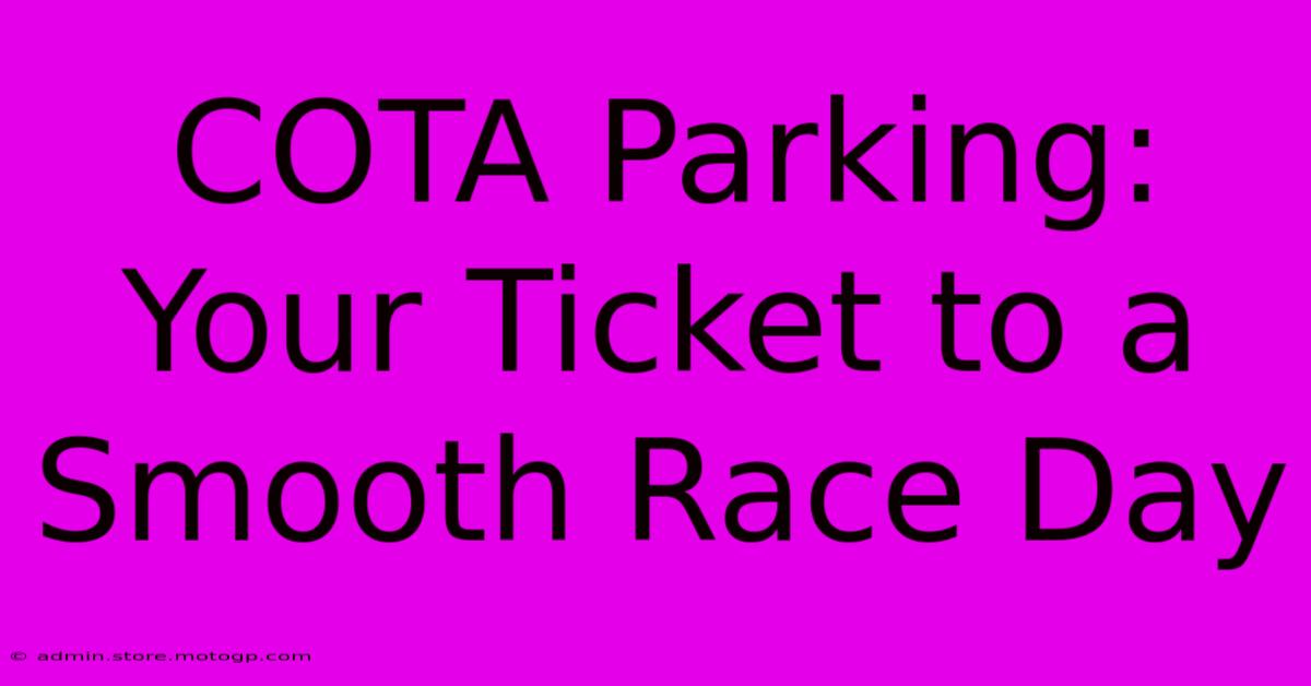 COTA Parking: Your Ticket To A Smooth Race Day