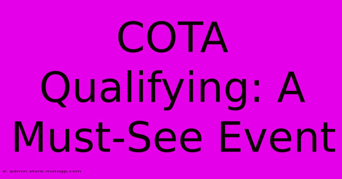 COTA Qualifying: A Must-See Event