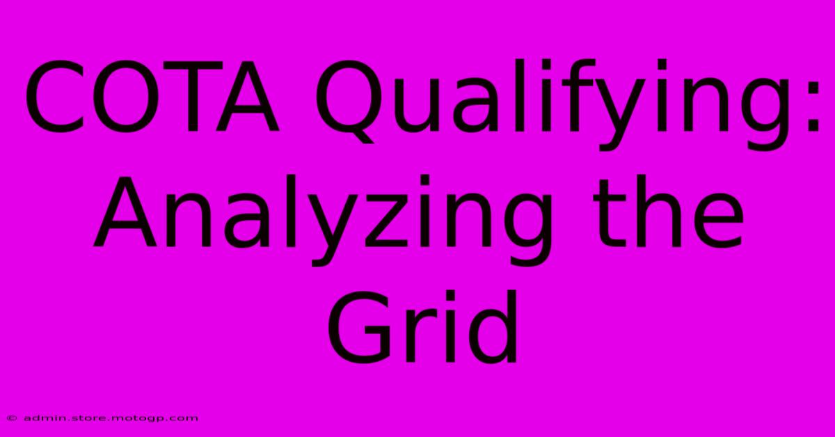 COTA Qualifying: Analyzing The Grid