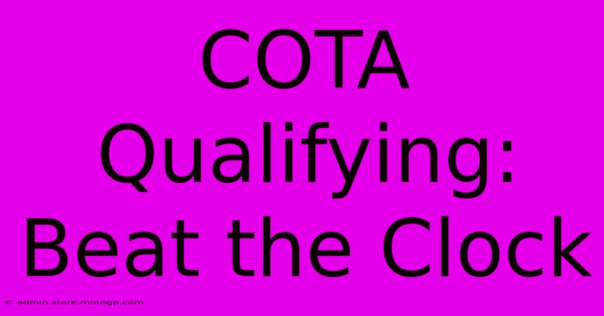 COTA Qualifying: Beat The Clock