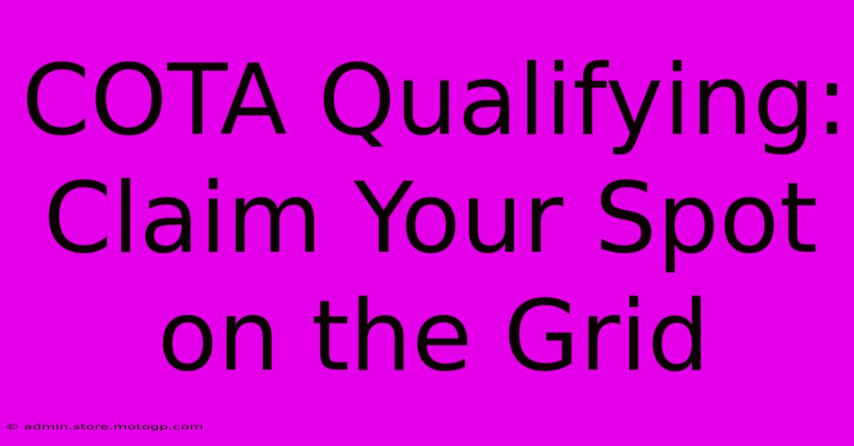 COTA Qualifying: Claim Your Spot On The Grid