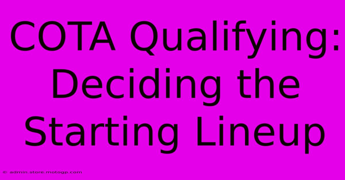 COTA Qualifying: Deciding The Starting Lineup