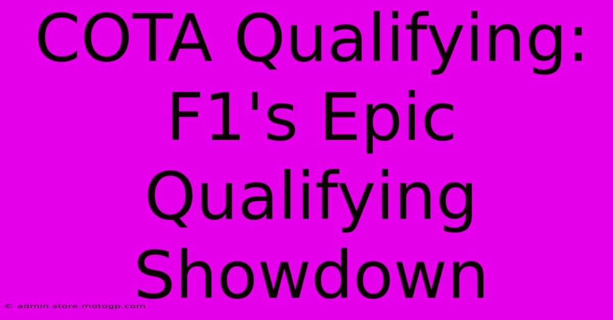 COTA Qualifying:  F1's Epic Qualifying Showdown