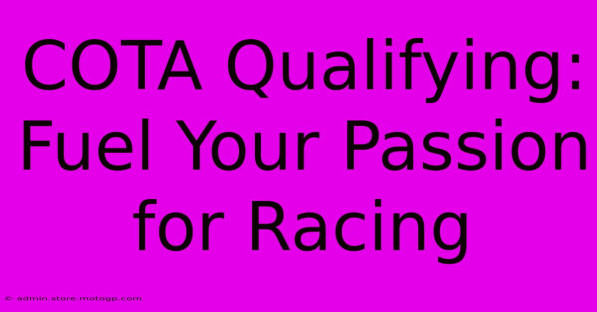 COTA Qualifying:  Fuel Your Passion For Racing