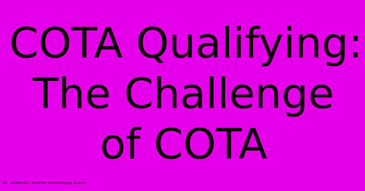 COTA Qualifying: The Challenge Of COTA